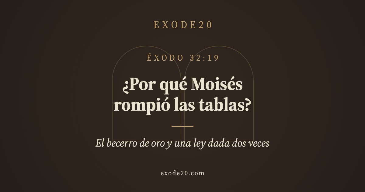 ¿Por qué Moisés rompió las tablas?