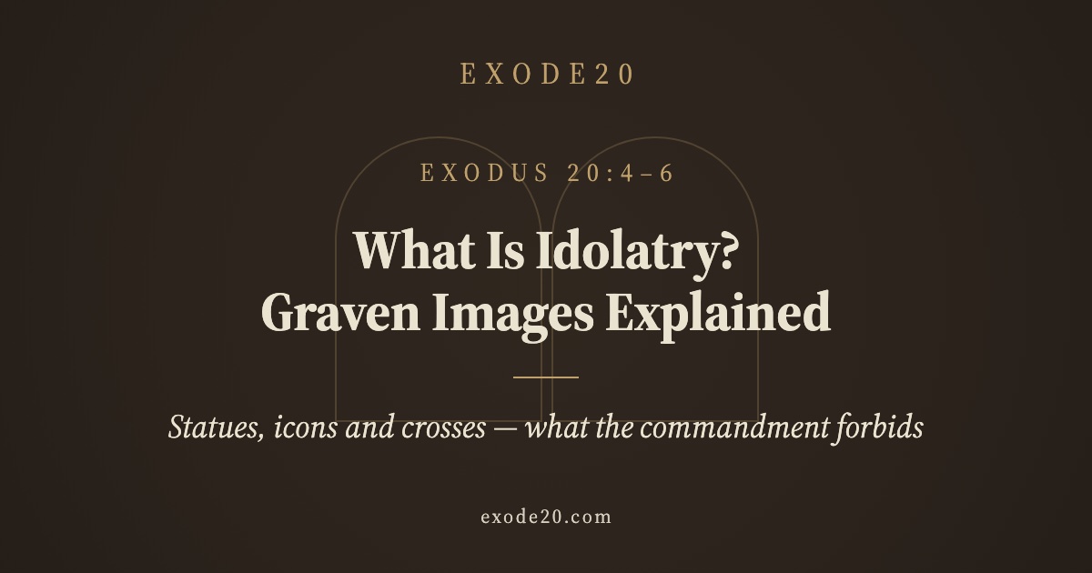 What Is Idolatry? Graven Images Explained